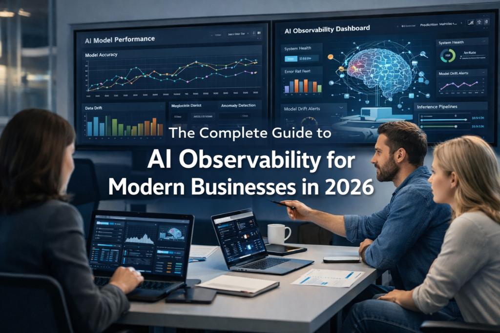 The Complete Guide to AI Observability for Modern Businesses in 2026